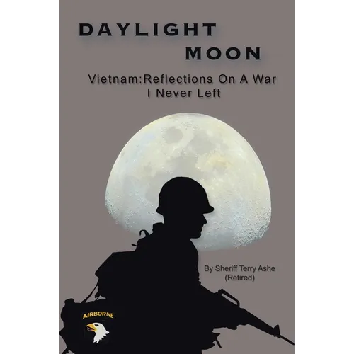 Daylight Moon: Vietnam: Reflections on a war I never left - Paperback