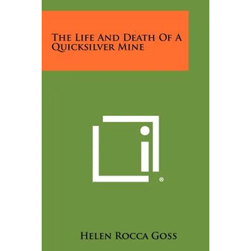 The Life And Death Of A Quicksilver Mine - Paperback