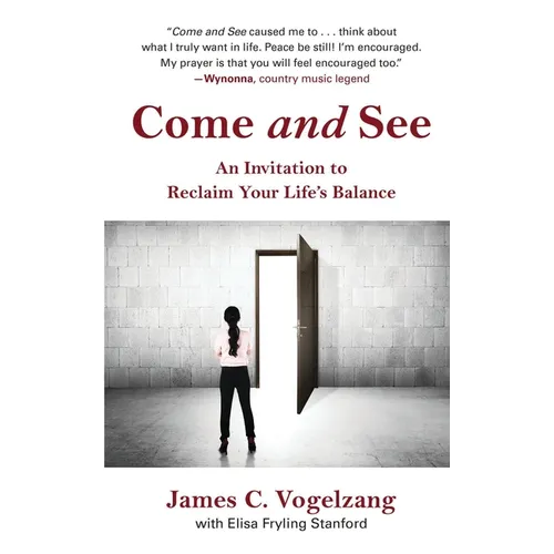 Come and See: An Invitation to Reclaim Your Life's Balance - Paperback