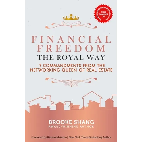 Financial Freedom the Royal Way: 7 Commandments From the Networking Queen of Real Estate - Paperback