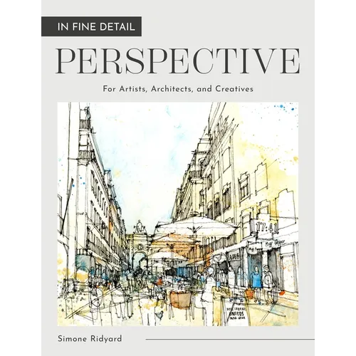In Fine Detail: Perspective: For Artists, Architects and Creatives - Hardcover