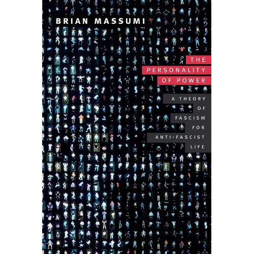 The Personality of Power: A Theory of Fascism for Anti-fascist Life - Paperback
