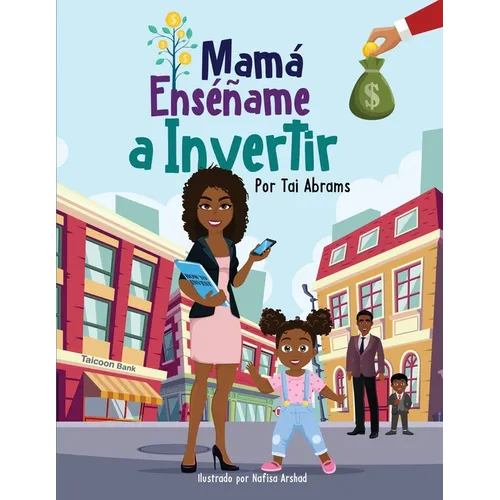 Mamá Enséñame a Invertir (Teach Me How to Invest Mommy) (Spanish Edition) - Paperback