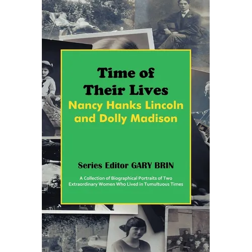 Time of Their Lives: Nancy Hanks Lincoln and Dolly Madison - Paperback