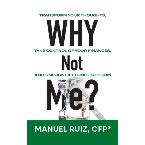 Why Not Me?: Transform Your Thoughts, Take Control of Your Finances, and Unlock Lifelong Freedom - Hardcover