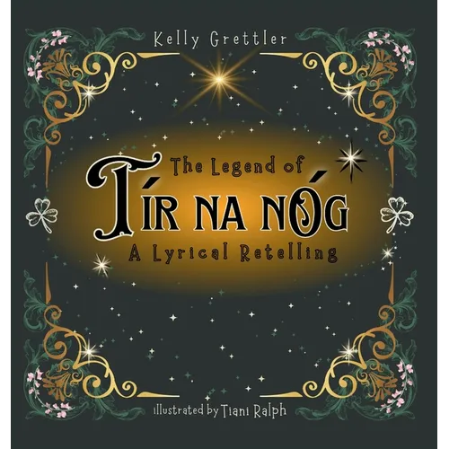 The Legend of Tír Na nÓg - A Lyrical Retelling - Hardcover