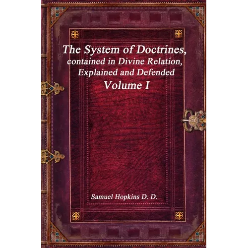 The System of Doctrines, contained in Divine Relation, Explained and Defended Volume I - Paperback