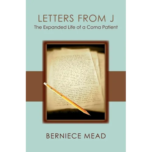 Letters from J: The Expanded Life of a Coma Patient - Paperback