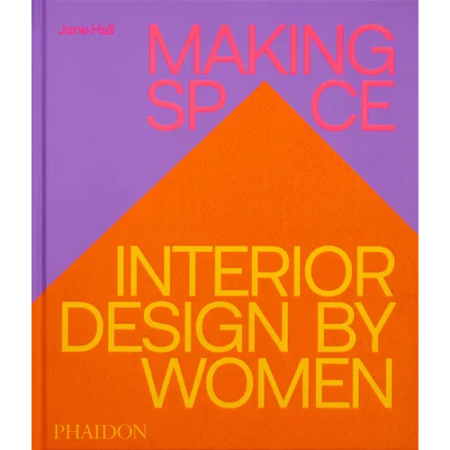Making Space: Interior Design by Women - Hardcover