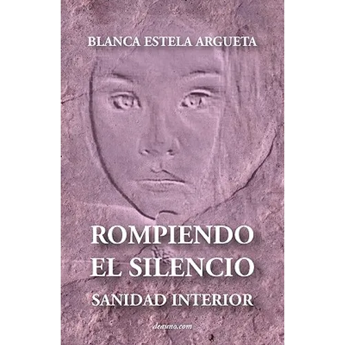 Rompiendo El Silencio - Sanidad Interior - Paperback