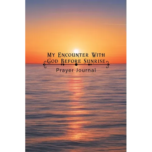 My Encounter with God Before Sunrise - Paperback