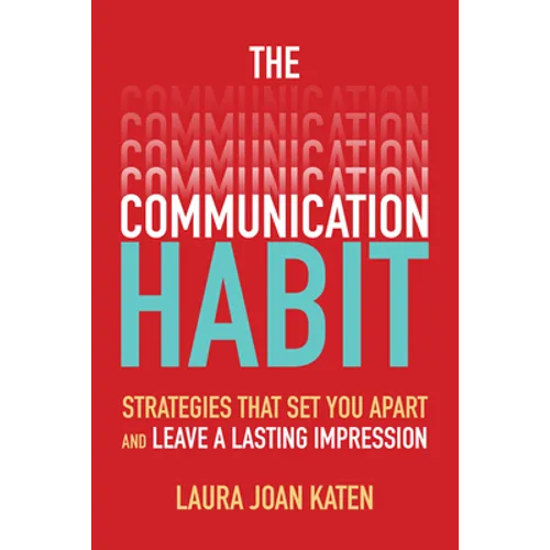The Communication Habit: Strategies That Set You Apart and Leave a Lasting Impression - Paperback