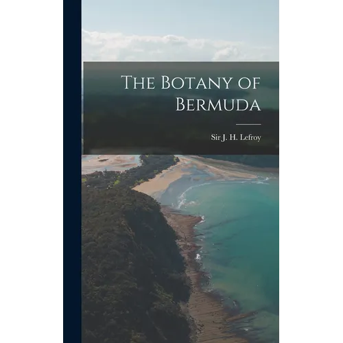 The Botany of Bermuda - Hardcover
