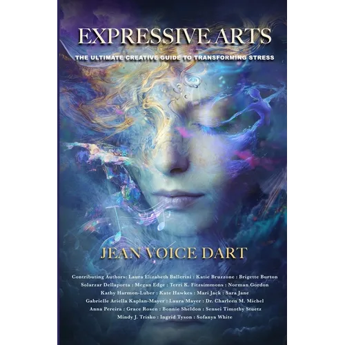Expressive Arts: The Ultimate Creative Guide to Transforming Stress - Paperback