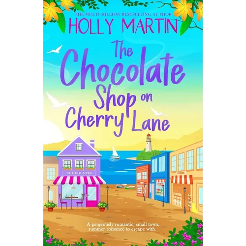 The Chocolate Shop on Cherry Lane: A gorgeously romantic, small town summer romance to escape with - Paperback
