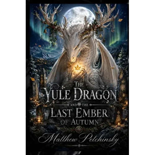 The Yule Dragon and the Last Ember of Autumn - Paperback