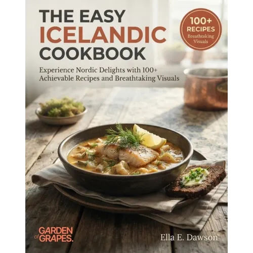 The Easy Icelandic Cookbook: Experience Nordic Delights with 100+ Achievable Recipes and Breathtaking Visuals - Paperback