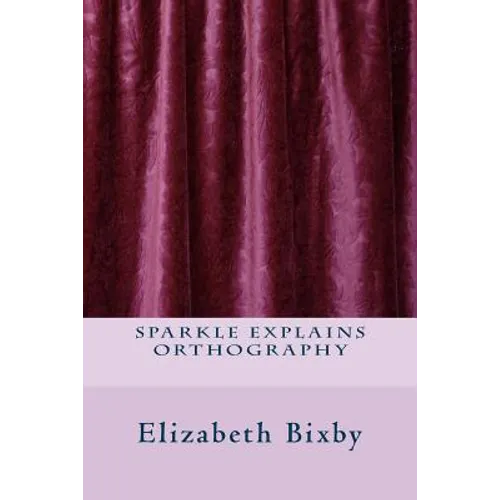 Sparkle Explains Orthography - Paperback