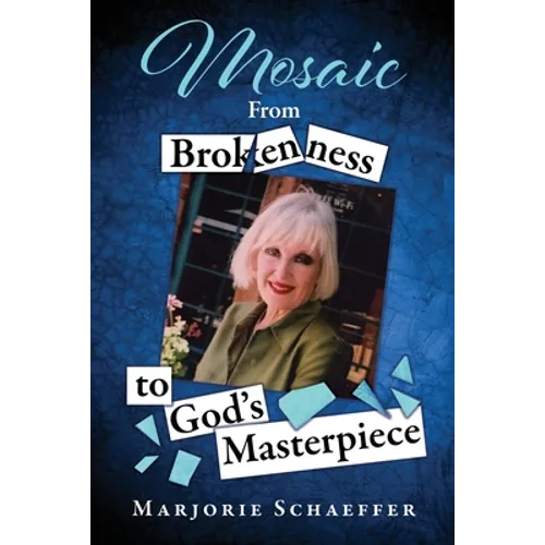 Mosaic: From Brokenness to God's Masterpiece - Paperback