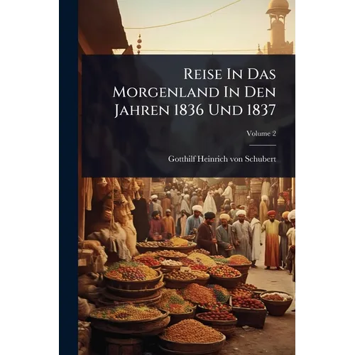 Reise In Das Morgenland In Den Jahren 1836 Und 1837 - Paperback