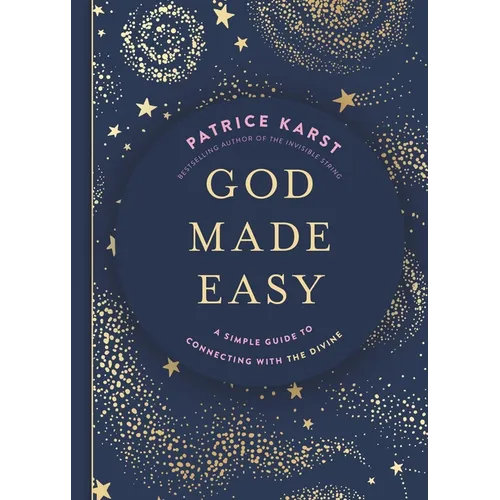 God Made Easy: A Simple Guide to Connecting with the Divine - Hardcover