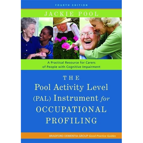 The Pool Activity Level (Pal) Instrument for Occupational Profiling: A Practical Resource for Carers of People with Cognitive Impairment Fourth Editio - Paperback