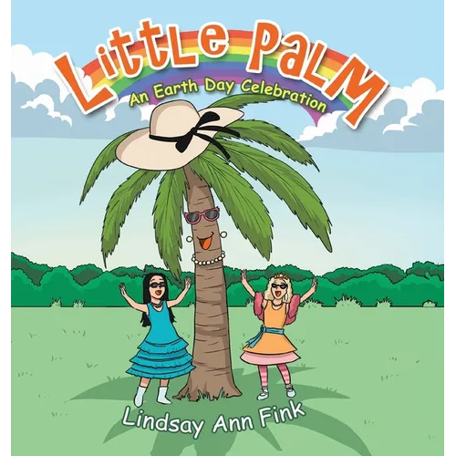 Little Palm: An Earth Day Celebration - Hardcover