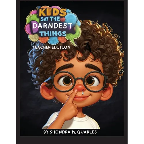 Kids Say The Darndest Things: Teacher Edition - Paperback