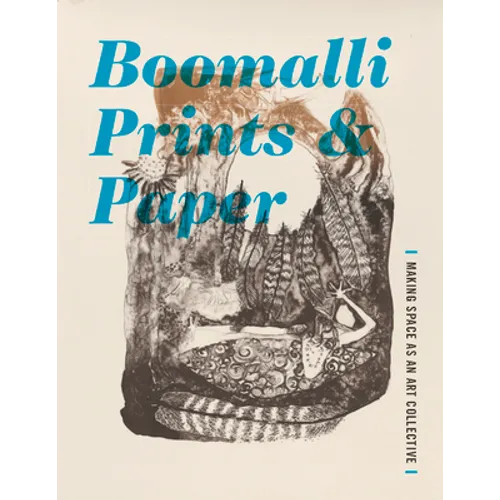 Boomalli Prints and Paper: Making Space as an Art Collective - Paperback