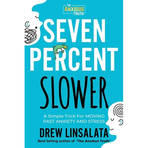 Seven Percent Slower - A Simple Trick For Moving Past Anxiety And Stress - Paperback