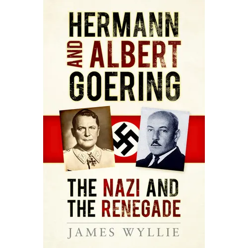 Hermann and Albert Goering: The Nazi and the Renegade - Paperback