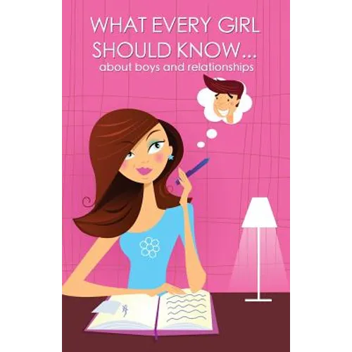 What every girl should know ... about boys and relationships - Paperback