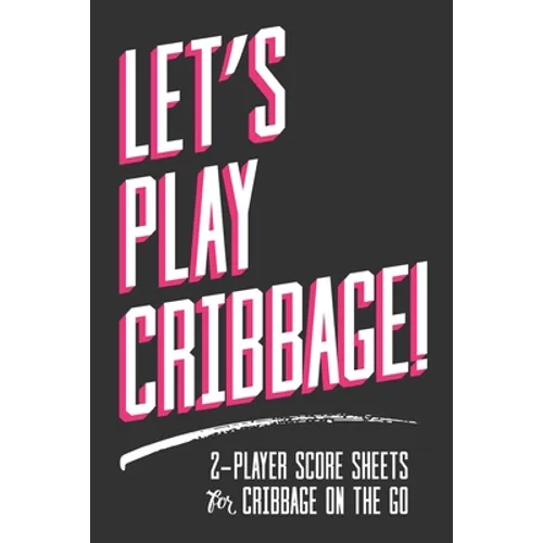 Let's Play Cribbage!: 2-Player Score Sheets for Cribbage On-The-Go - Paperback