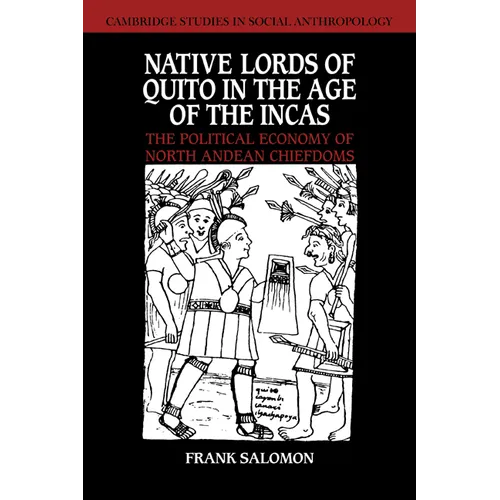 Native Lords of Quito in the Age of the Incas: The Political Economy of North Andean Chiefdoms - Paperback