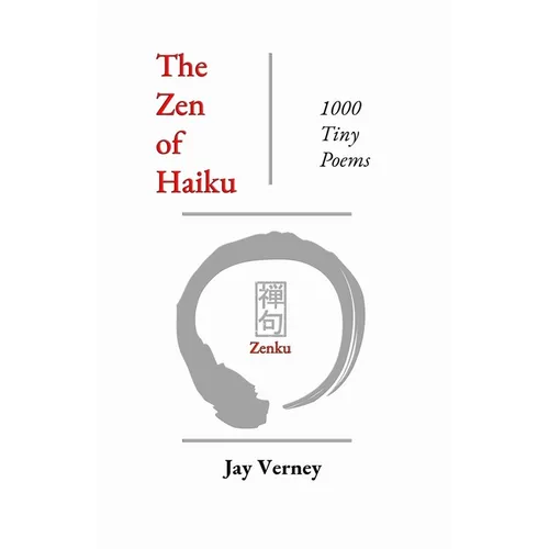 The Zen of Haiku: 1000 Tiny Poems - Paperback