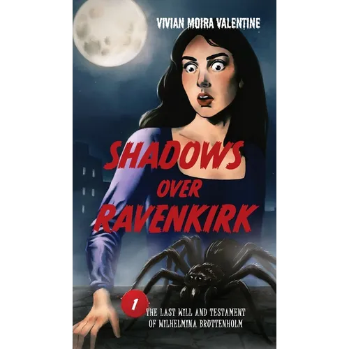 Shadows Over Ravenkirk: The Last Will and Testament of Wilhelmina Bruttenholm - Hardcover