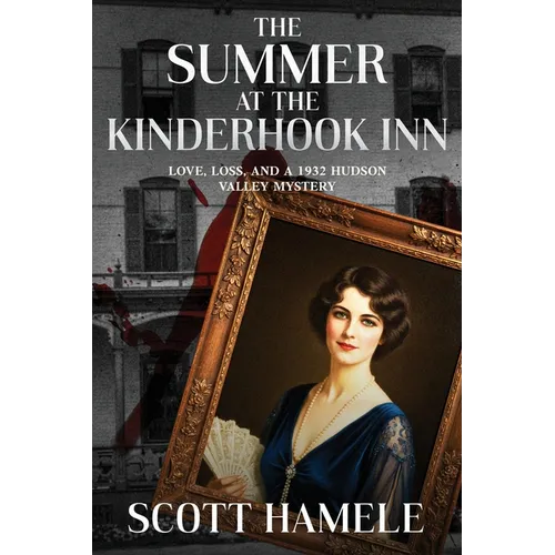 The Summer at the Kinderhook Inn: Love, Loss, and a 1932 Hudson Valley Mystery - Paperback