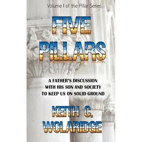 Five Pillars: A father's discussion with his son and society to keep both on solid ground - Paperback