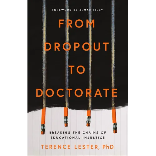 From Dropout to Doctorate: Breaking the Chains of Educational Injustice - Paperback
