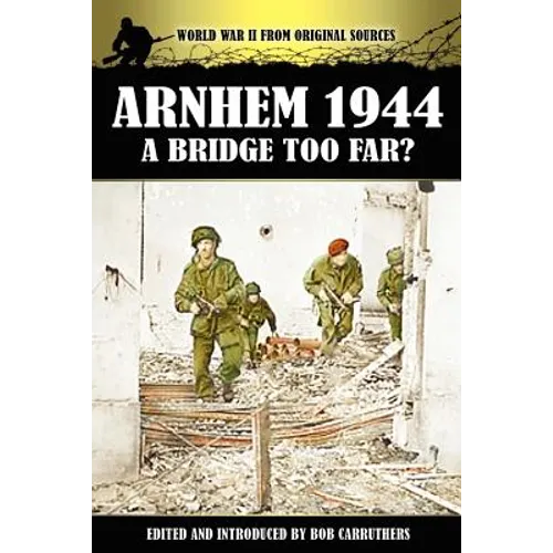 Arnhem 1944 - A Bridge Too Far? - Paperback