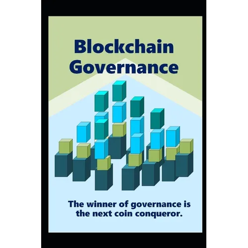 Blockchain Governance: The winner of governance is the next coin conqueror. - Paperback