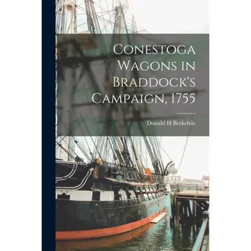 Conestoga Wagons in Braddock's Campaign, 1755 - Paperback