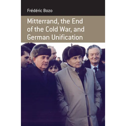 Mitterrand, the End of the Cold War, and German Unification - Paperback