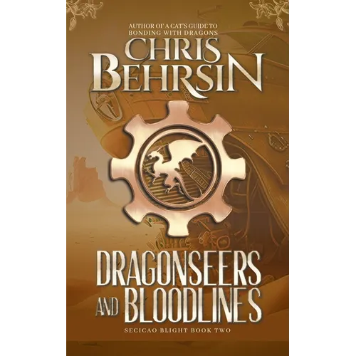 Dragonseers and Bloodlines: A Steampunk Fantasy Adventure - Paperback