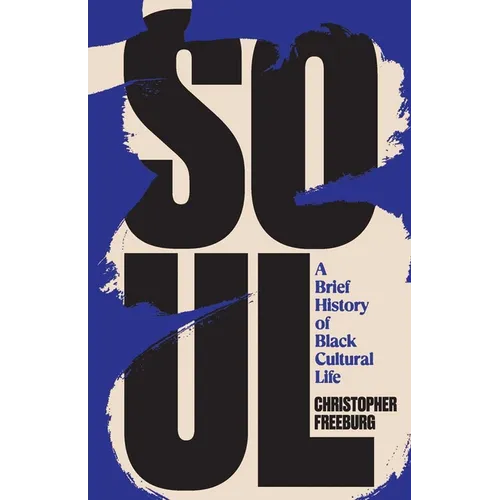 Soul: A Brief History of Black Cultural Life - Hardcover