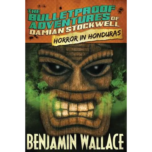 Horror in Honduras (The Bulletproof Adventures of Damian Stockwell) - Paperback