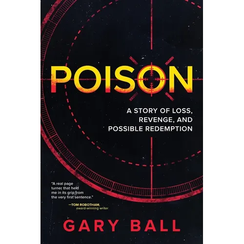 Poison: A Story of Loss, Revenge, and Possible Redemption - Paperback