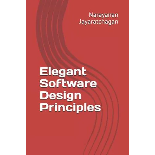 Elegant Software Design Principles - Paperback