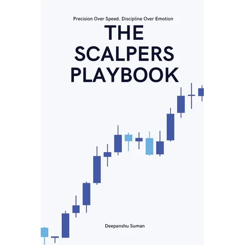 The Scalpers Playbook: High Probability Strategies for Precision Scalping in Fast Markets - Paperback