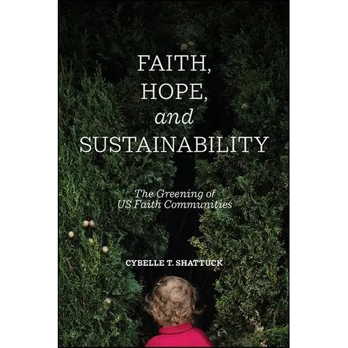 Faith, Hope, and Sustainability: The Greening of US Faith Communities - Paperback